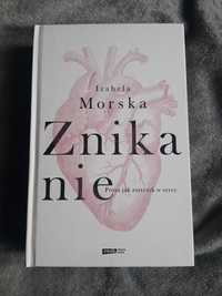 Książka "Znikanie (Proza jak zastrzyk w serce)" Izabela Morska