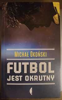 Futbol jest okrutny Michała Okońskiego