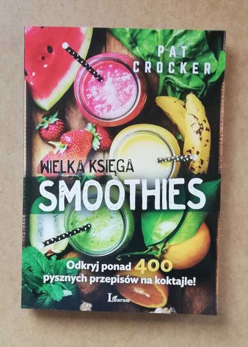 Wielka księga smoothies - Pat Crocker ~ NOWA