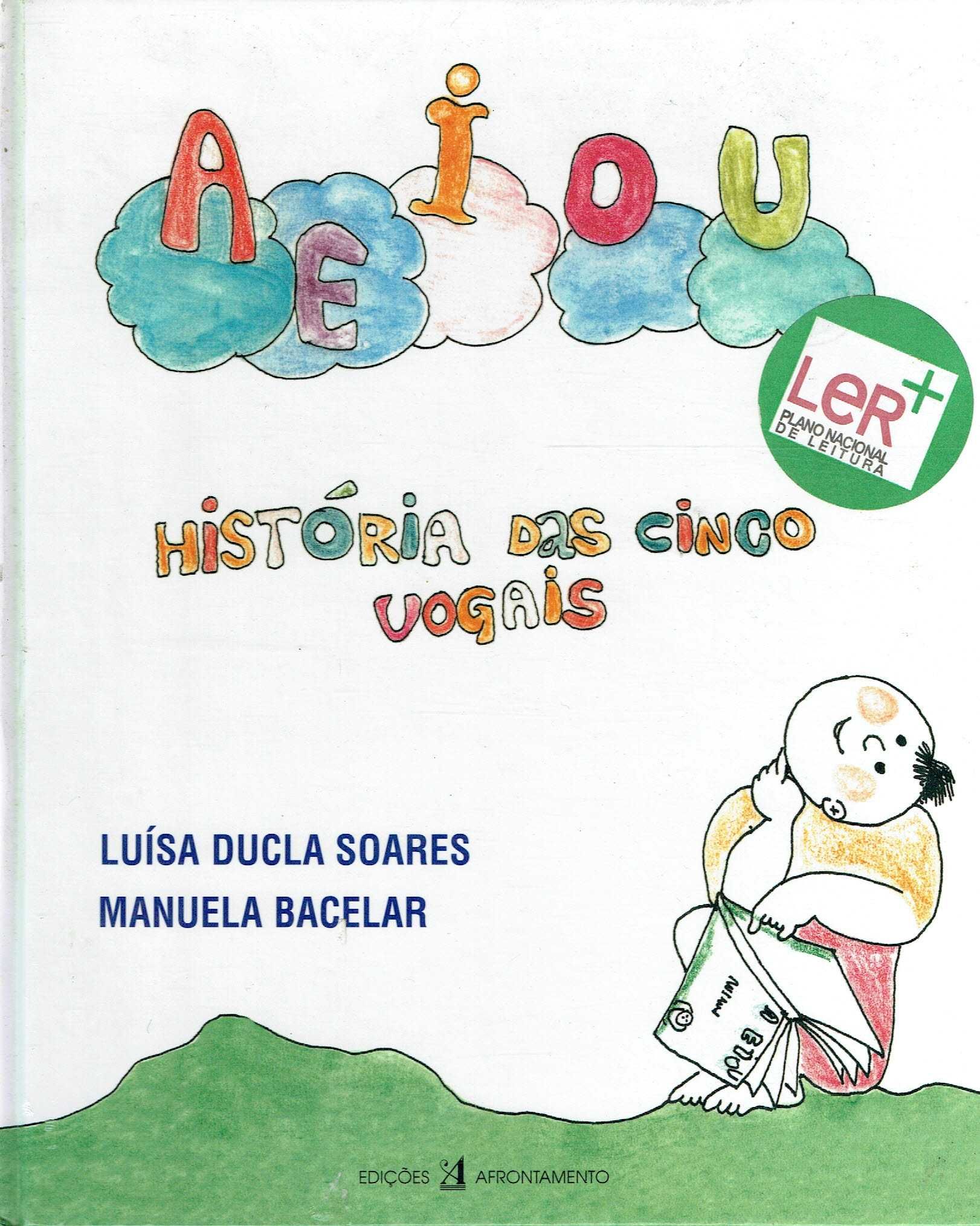 7296

A E I O U
História das cinco vogais
de Luísa Ducla Soares