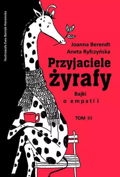 Przyjaciele Żyrafy. Bajki O Empatii. Tom 3