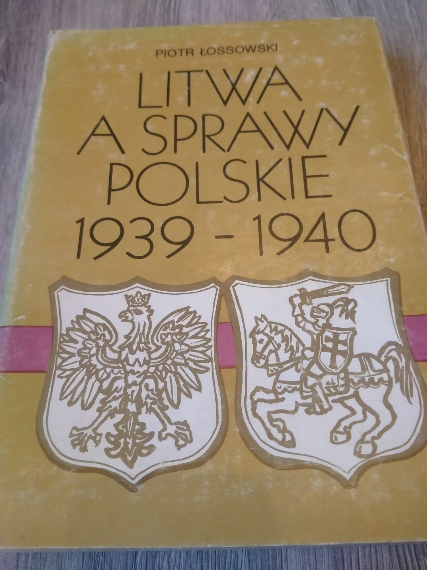 Piotr Łossowski Litwa a sprawy Polskie