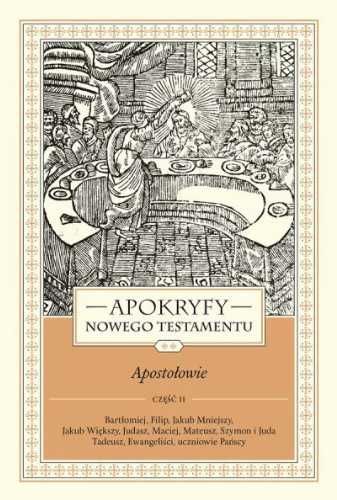 Apokryfy Nowego Testamentu. Apostołowie T.2 cz.2 - ks. Marek Starowie