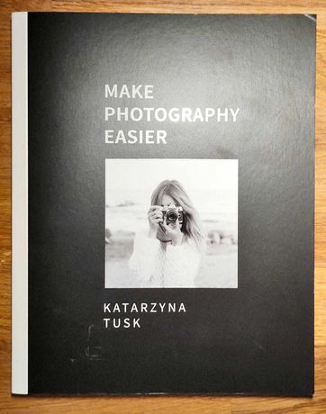 "Make photography easier" Katarzyna Tusk