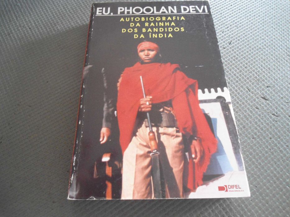 Eu, Phoolan Devi Autobiografia da rainha dos bandidos da Índia