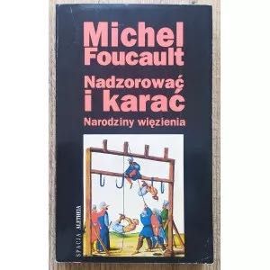 Michel Foucault Nadzorować i karać