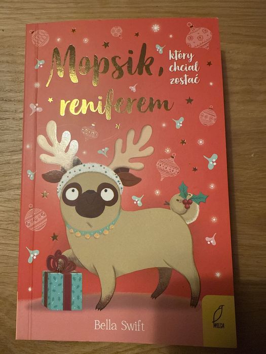 Sprzedam książkę  ‘Mopsik, który chciał zostać reniferem’ stan idealny