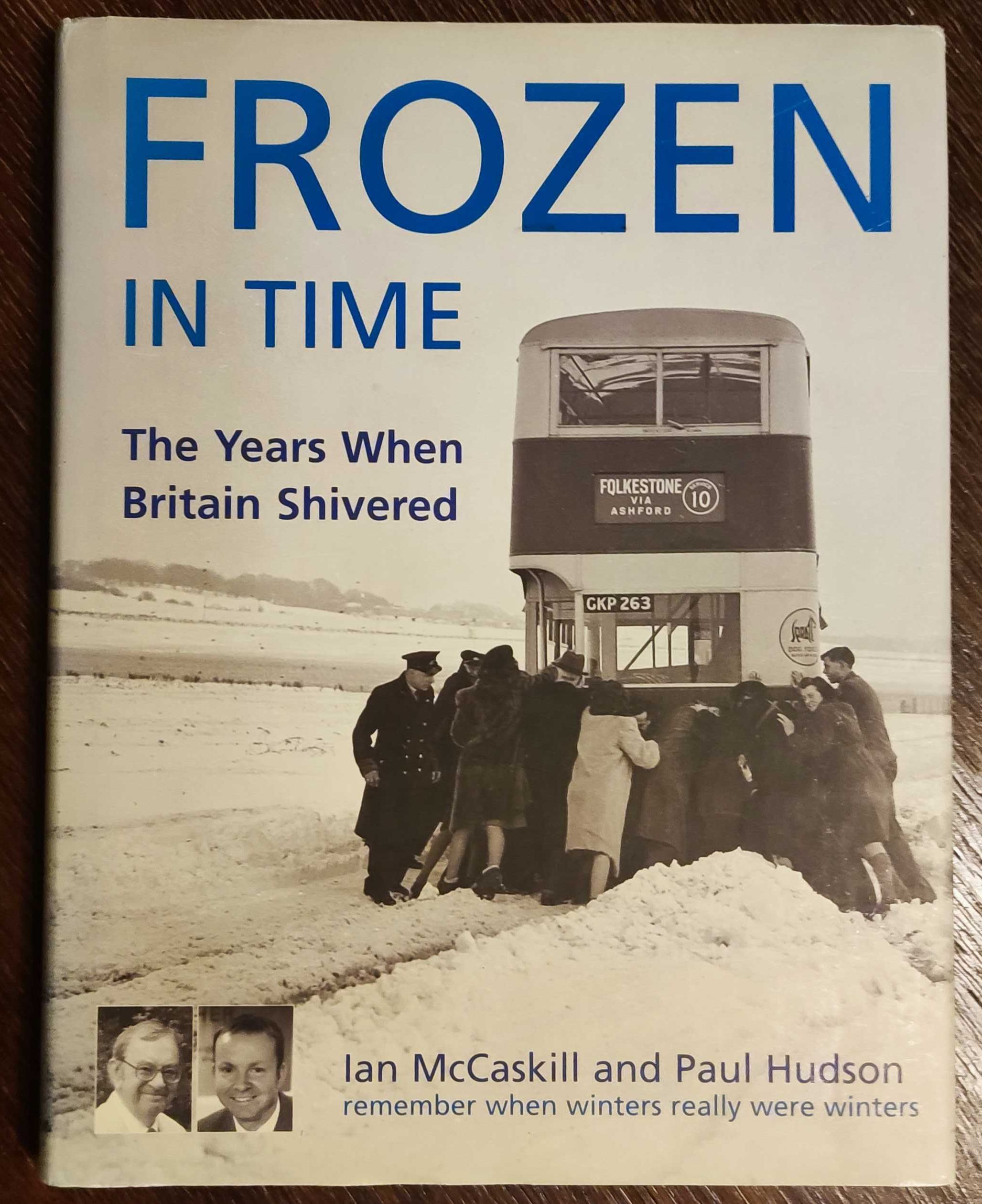 FROZEN IN TIME. The Years When Britain Shivered