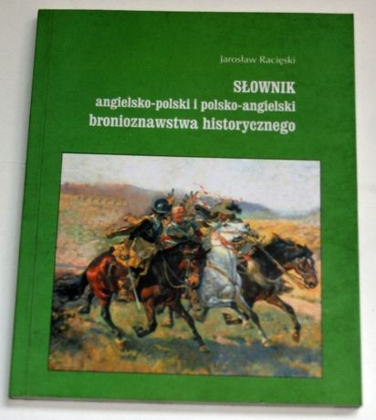 Slownik bronioznawstwa historycznego pol-ang i ang pol