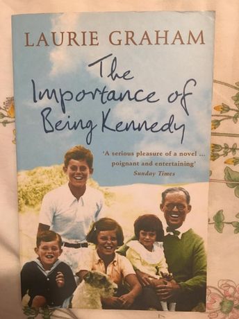 The Importance Of Being a Kennedy - Laurie Graham
