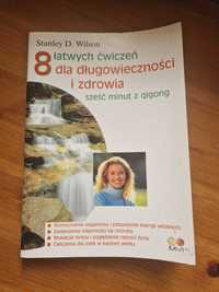 8 łatwych ćwiczeń dla długowieczności i zdrowia Stanley D. Wilson