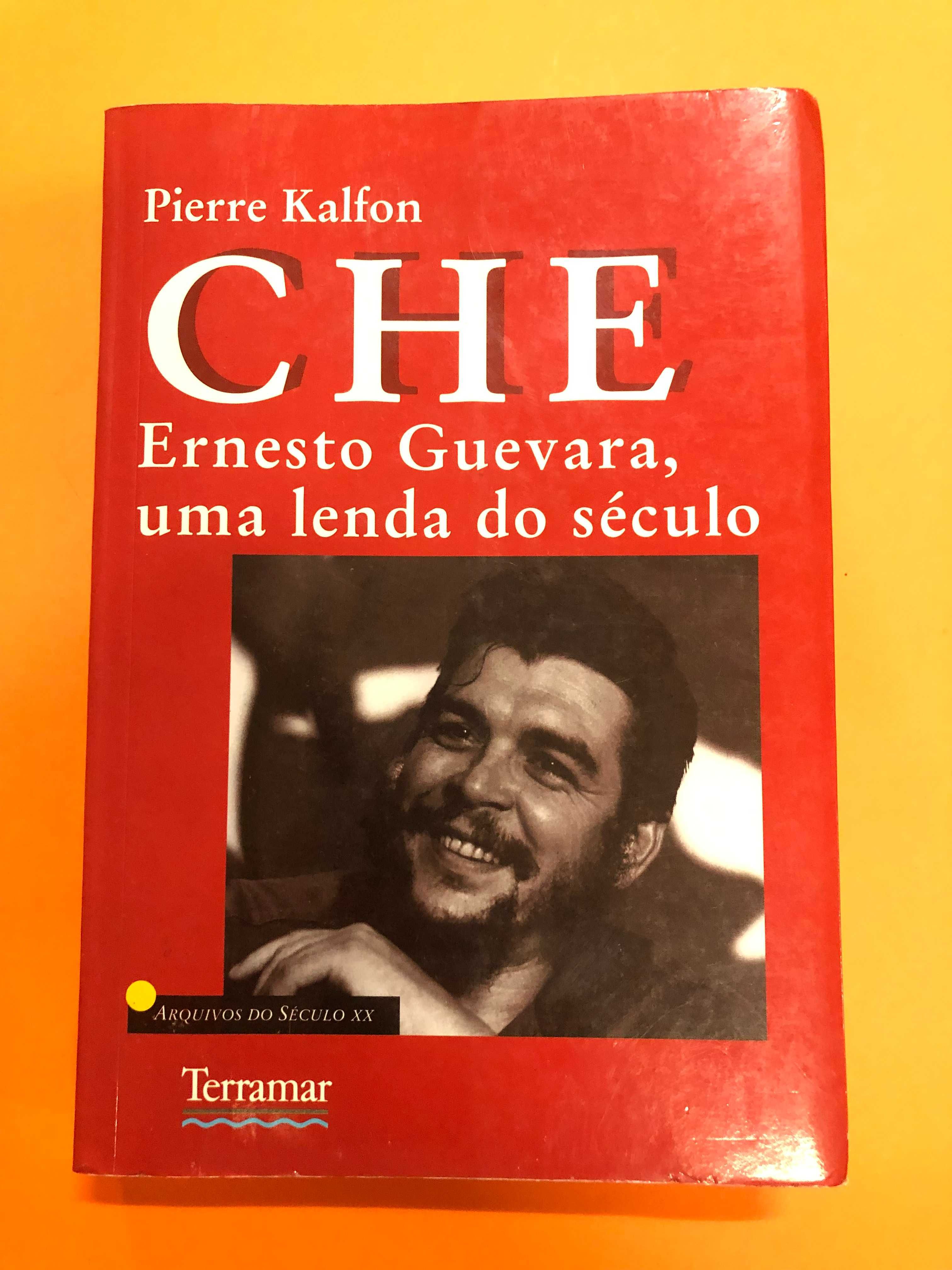 Che – Ernesto Guevara, uma lenda do século - Pierre Kalfon