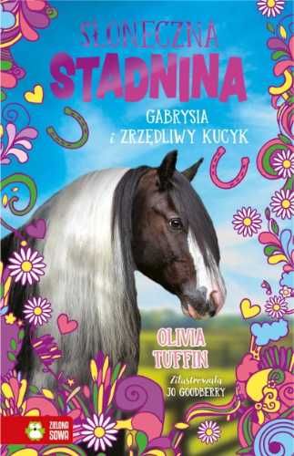 Słoneczna Stadnina T.3 Gabrysia i zrzędliwy kucyk - Olivia Tuffin, Jo