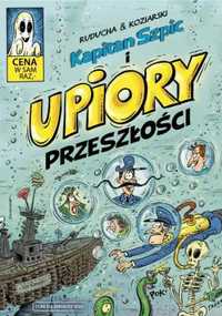 Kapitan Szpic i upiory przeszłości - Daniel Koziarski, Artur Ruducha