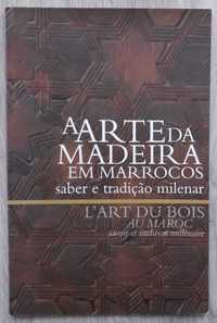 A Arte da Madeira em Marrocos: Saber e Tradição Milenar [catálogo]