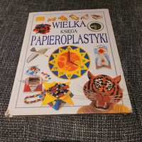 Księga papieroplastyki, papier, tworzywa sztuczne, lepimy figurki etc