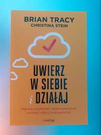 "Uwierz w siebie i działaj". Brian Tracy