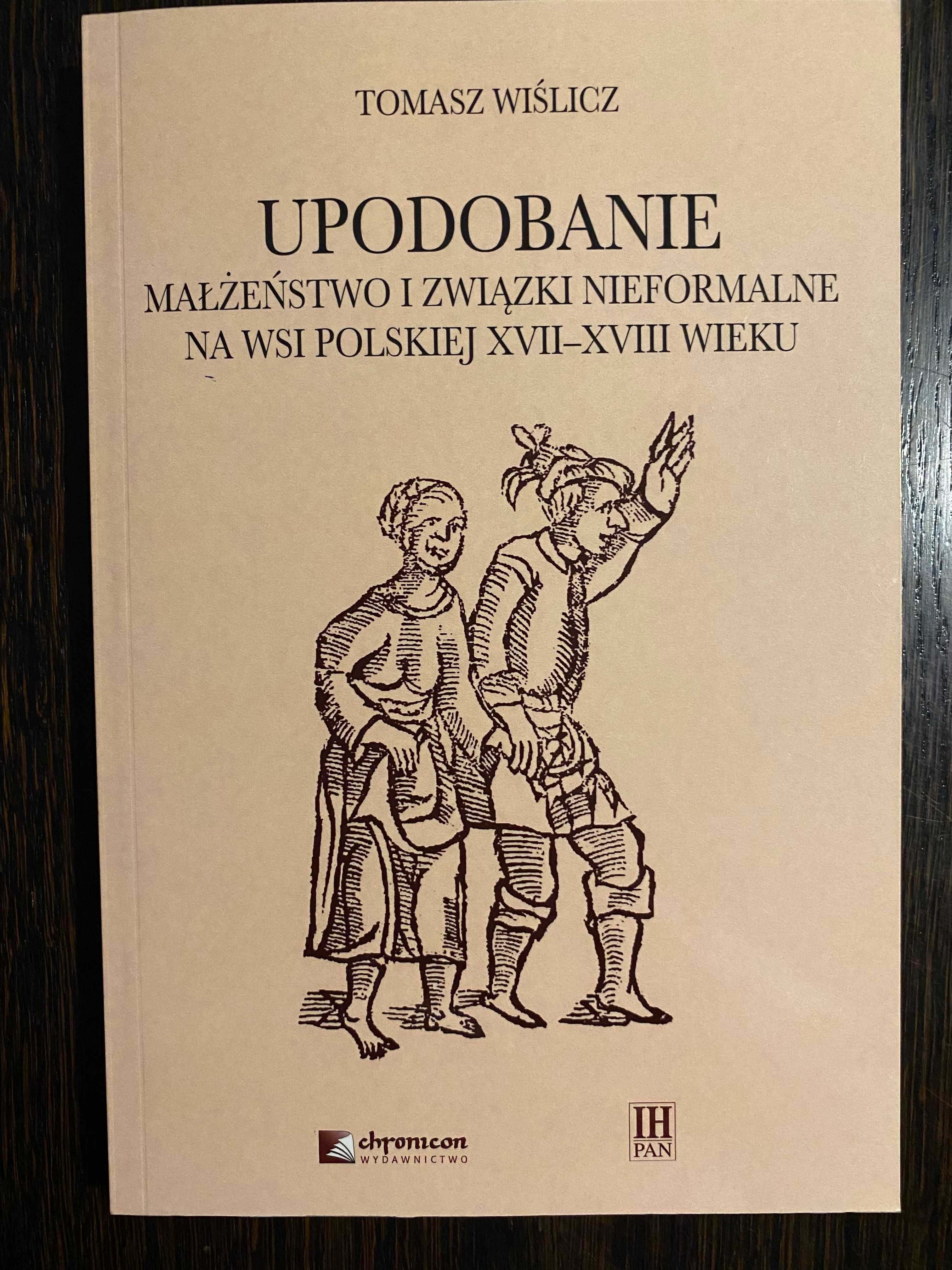 Upodobanie. Małżeństwo i związki nieformalne - T. Wiślicz