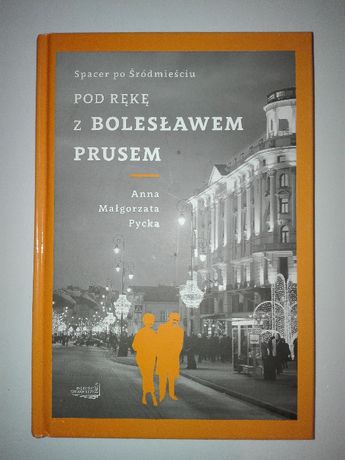 "Pod rękę z Bolesławem Prusem",spacer po Śródmieściu-Nowa