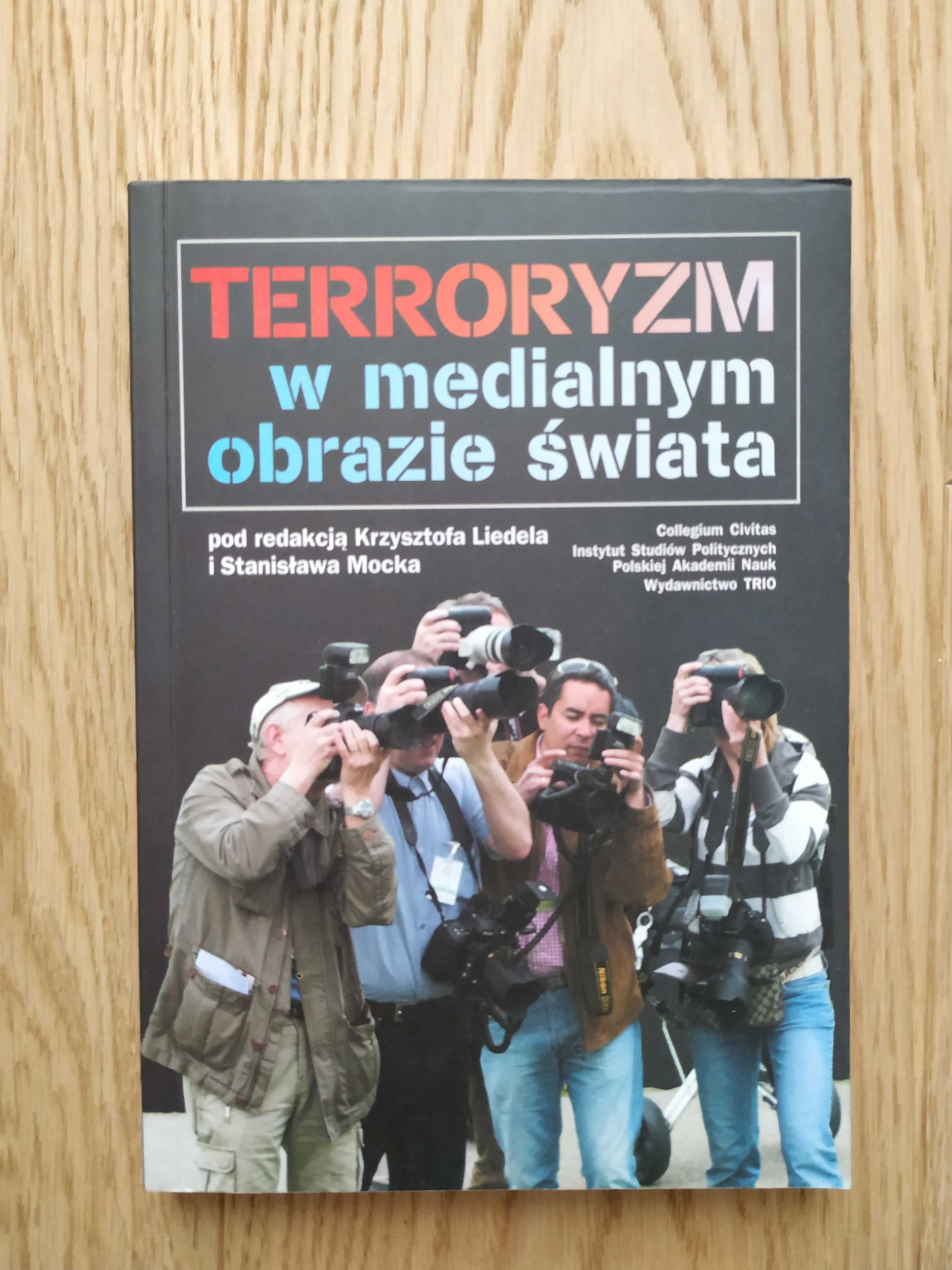 Terroryzm w medialny obrazie świata - K. Liedela, S. Mocka