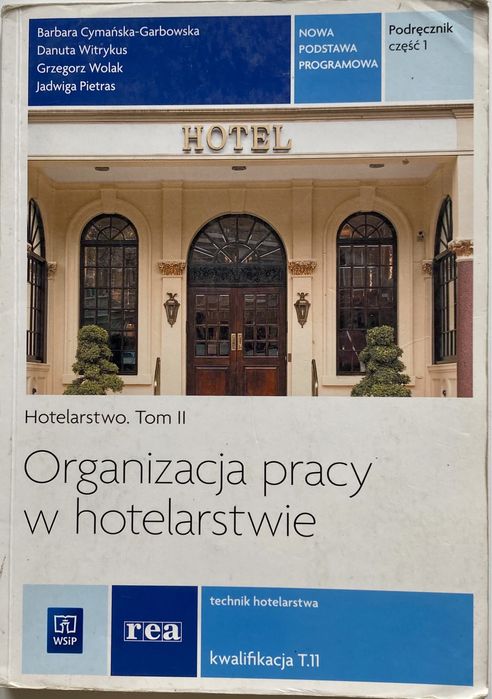 Organizacja pracy w hotelarstwie. T.11 Technikum. Hotelarstwo. Tom
