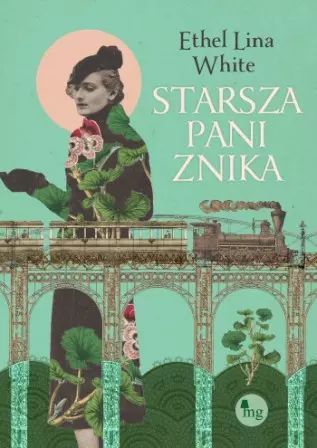 Starsza Pani Znika Ethel Lina White Nowa