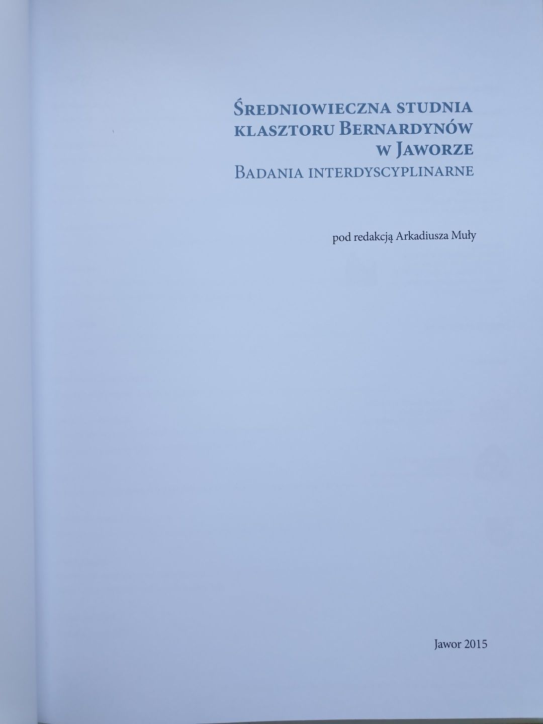 Średniowieczna studnia Klasztoru Bernardynów w Jaworze Jawor Badania