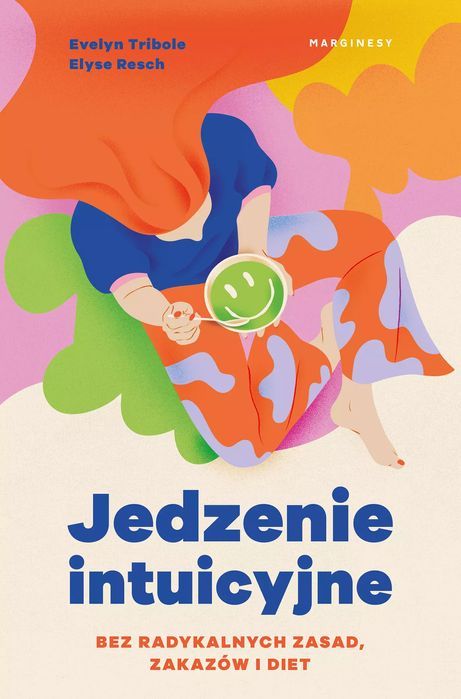 Jedzenie intuicyjne. Bez radykalnych zasad, zakazów i diet. Marginesy