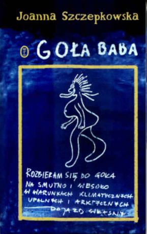 GOŁA BABA - Joanna Szczepkowska - wyd. Literackie 2005
