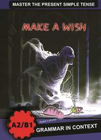 Make A Wish. Grammar In Context A2/b1