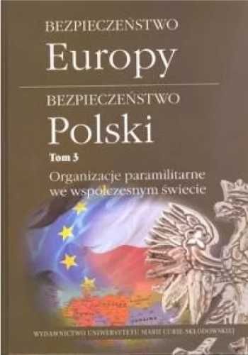 Bezpieczeństwo Europy - bezpieczeństwo Polski T.3 - red. Łukasz Jędrz