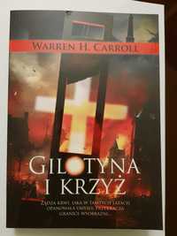 Gilotyna i Krzyż - Warren H. Carroll