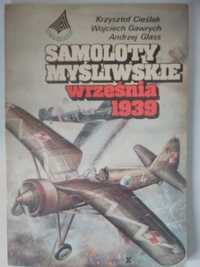 Samoloty myśliwskie września 1939 K. Cieslak, W. Gawrych, A. Glass