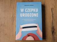 W czepku urodzone. Weronika Nawara