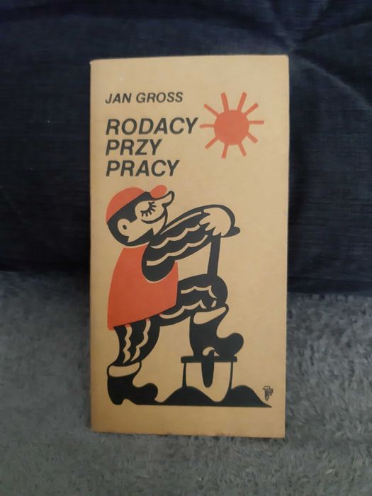 J. Gross " Rodacy przy pracy "