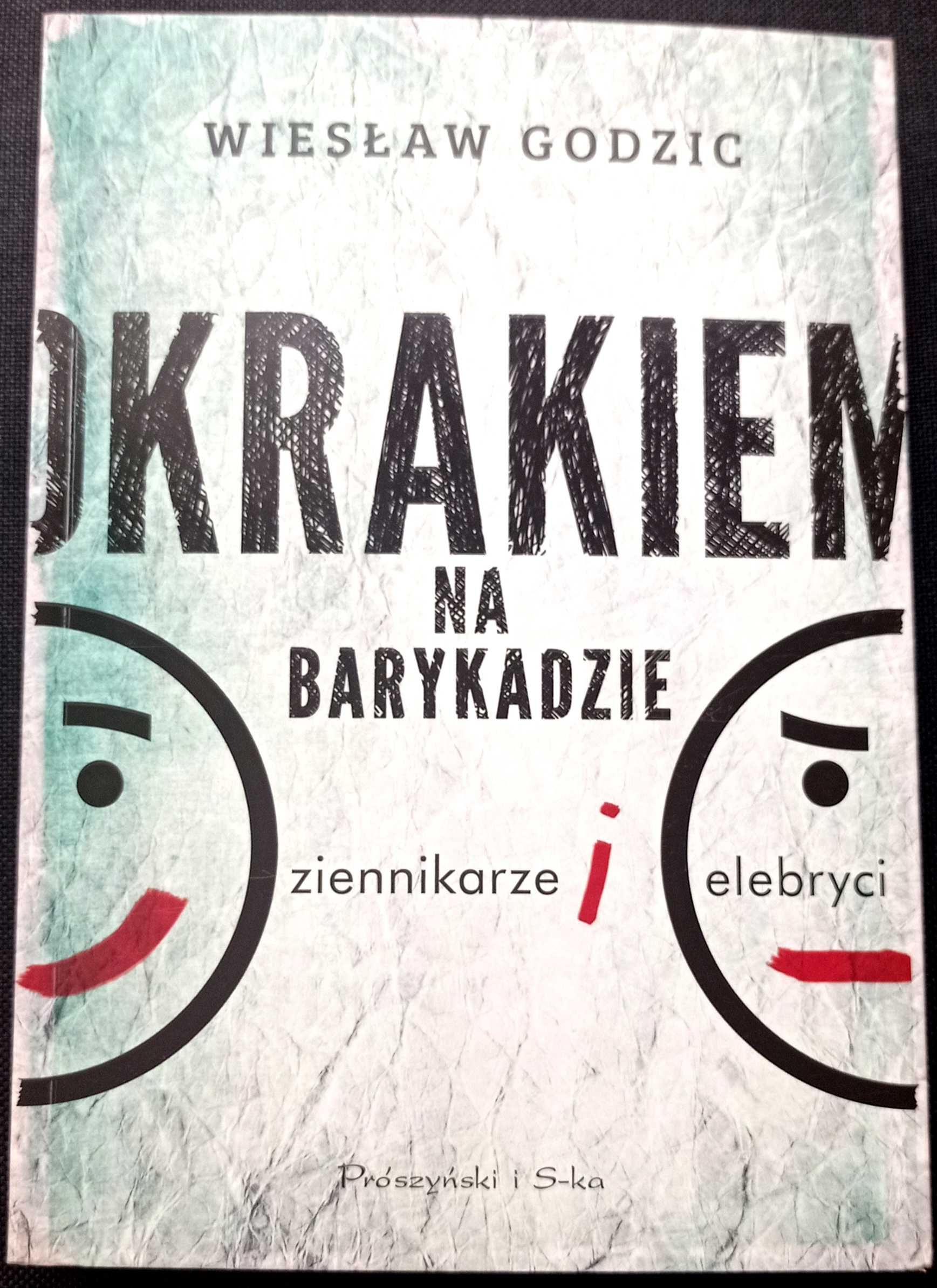 Okrakiem na barykadzie. Dziennikarze i celebryci. Wiesław Godzic 10 zł