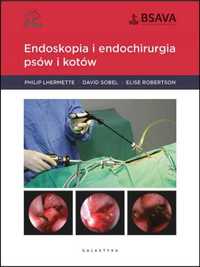 Endoskopia i endochirurgia psów i kotów - praca zbiorowa