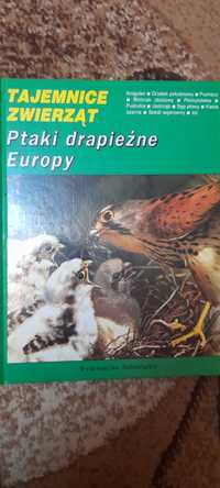 Tajemnice zwierząt - Ptaki drapieżne europy - tekst Michel Cuisin 1991