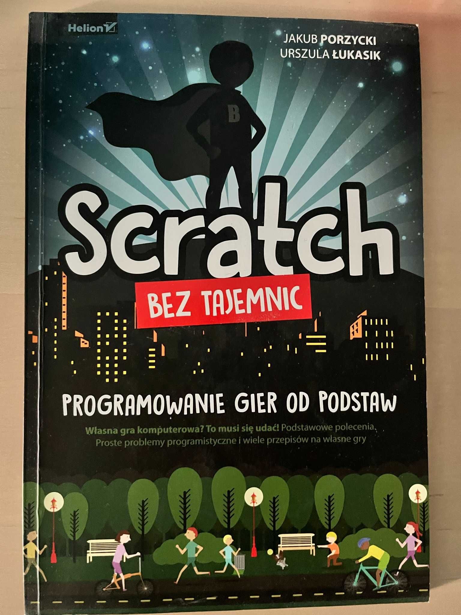 Scratch bez tajemnic. Programowanie gier od podstaw