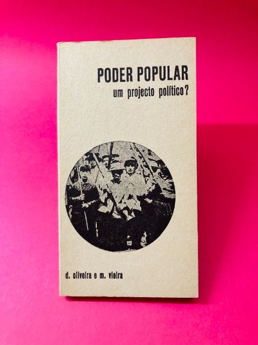 Poder Popular, Um Projecto Político? - D. Oliveira e M. Vieira