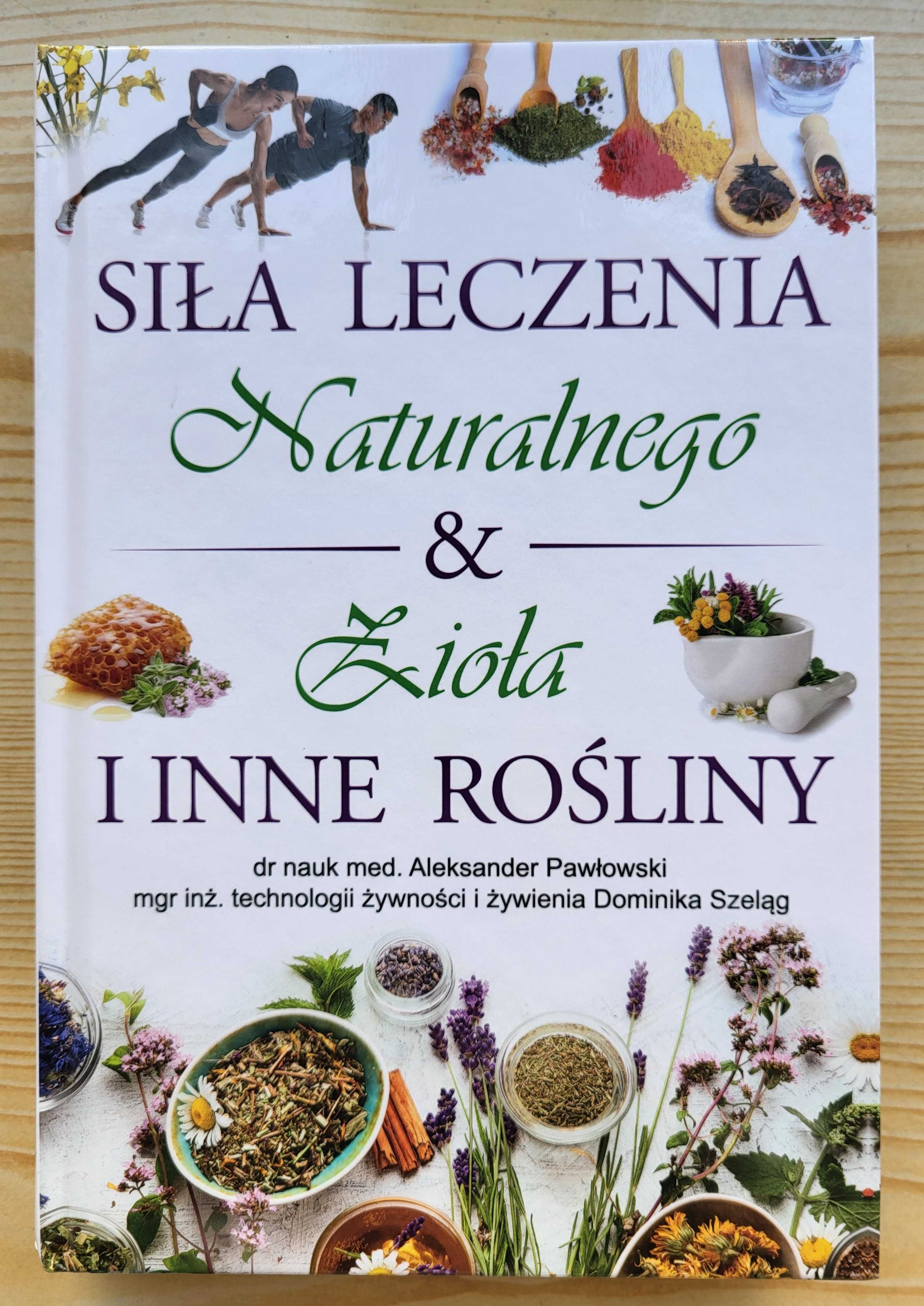 "Siła leczenia naturalnego. Zioła i inne rośliny" - NOWA - NAJTANIEJ!