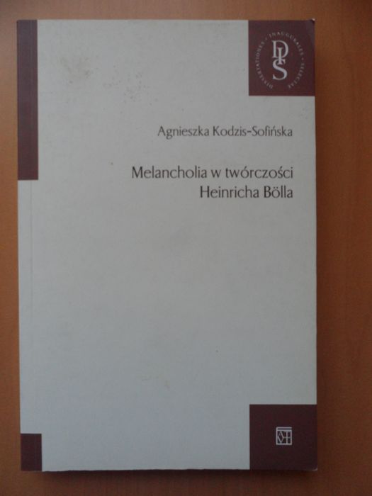 Melancholia w twórczości Heinricha Bölla - Agnieszka Kodzis-Sofińska