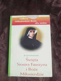 Ks. Józef Orzechowski Świeta Siostra Faustyna i Boże Miłosierdzie