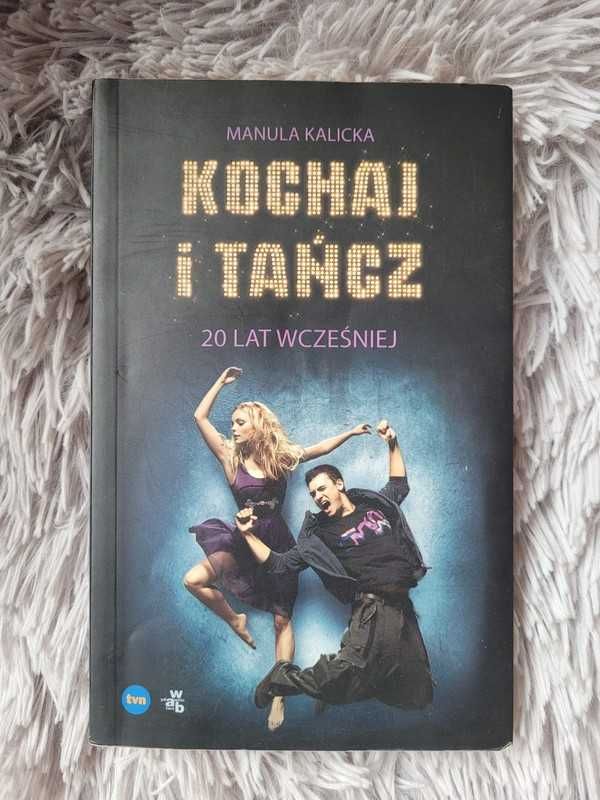 Książka Kochaj i tańcz 20 lat wcześniej Manula Kalicka