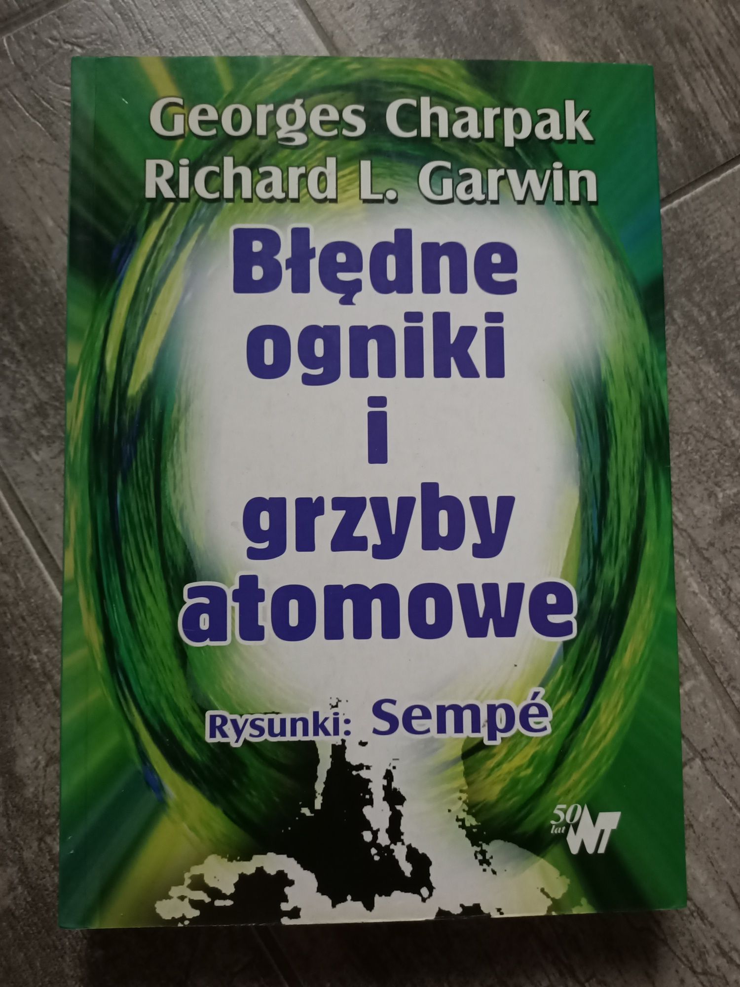 Błędne ogniki i grzyby atomowe Charpak Garwin