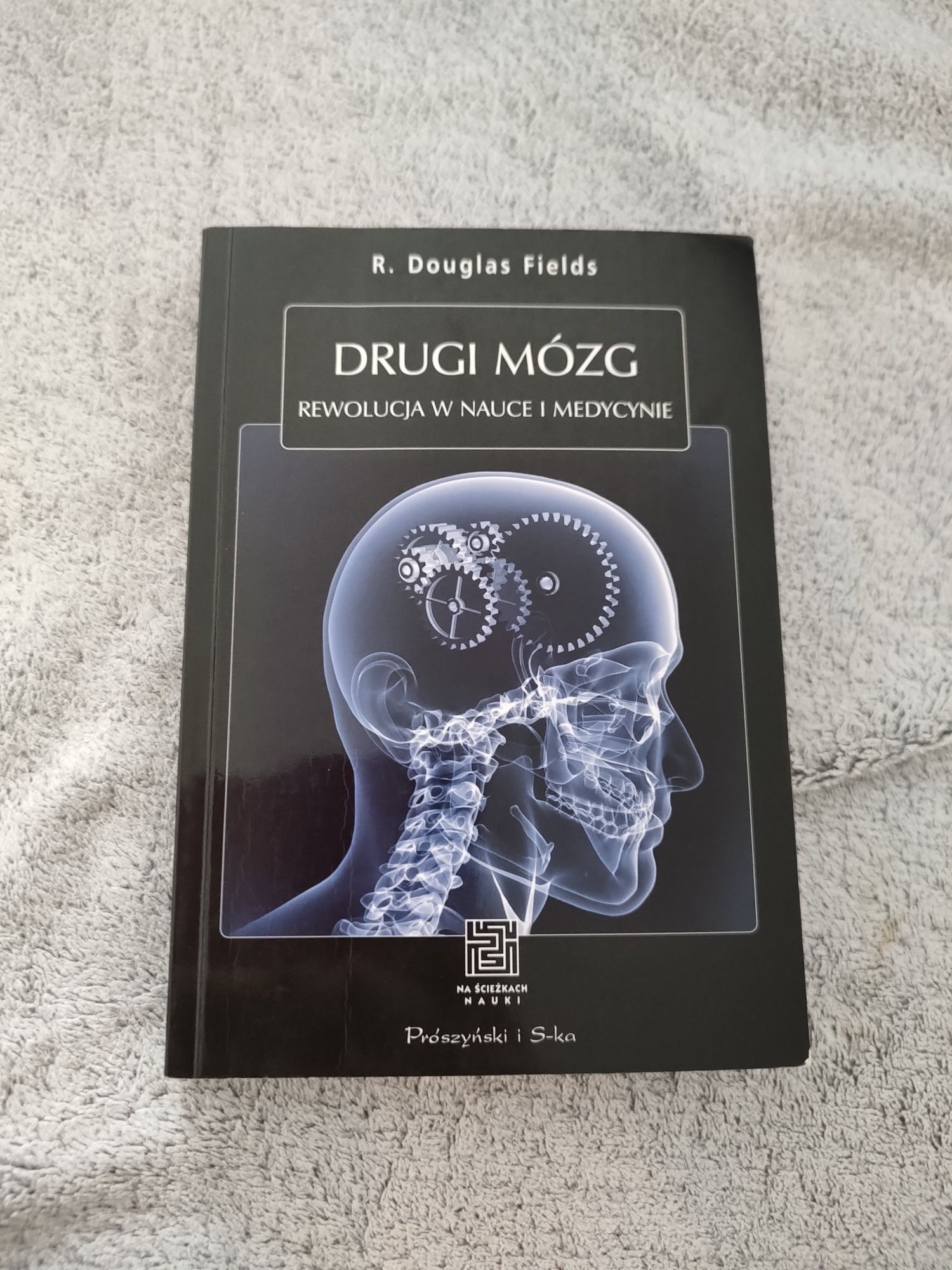 Drugi mózg - Rewolucja w nauce i medycynie. - Douglas R. Fields