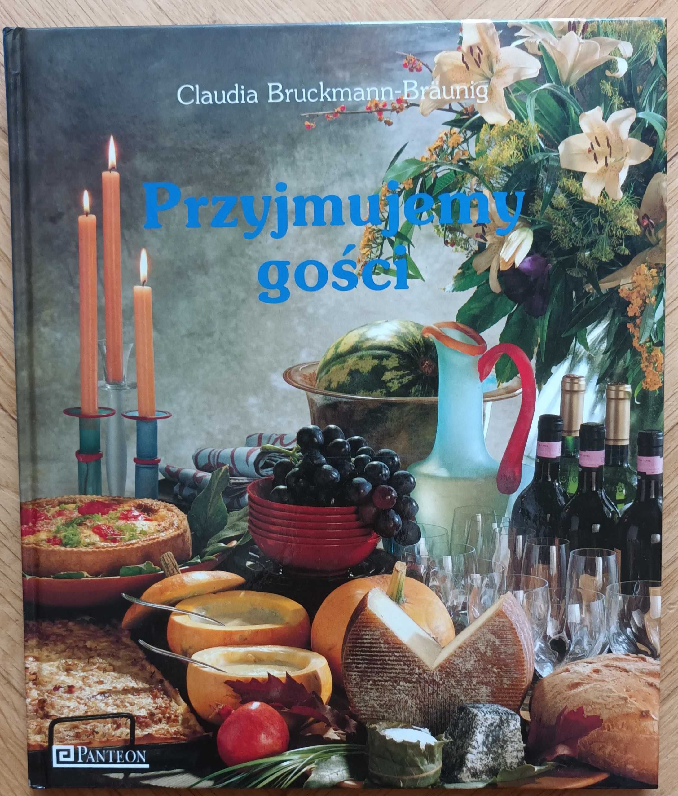 Książka - poradnik " Przyjmujemy gości"  Claudia Bruckmann - Braunig