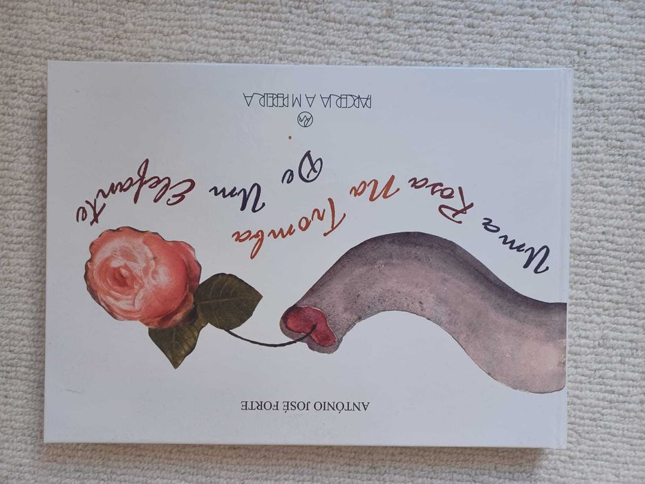 António José Forte / Aldina: Uma Rosa Na Tromba de Um Elefante