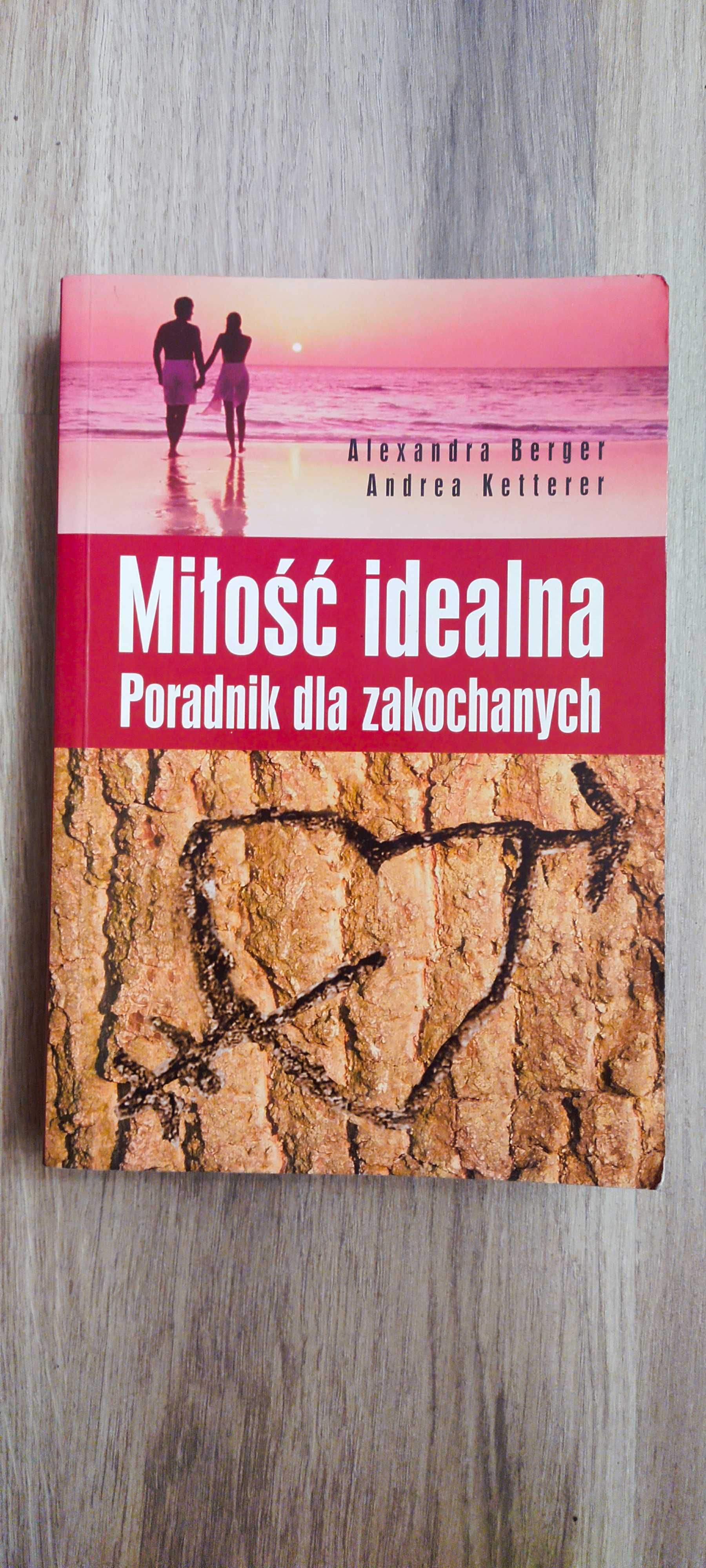 Miłość idealna. Poradnik dla zakochanych