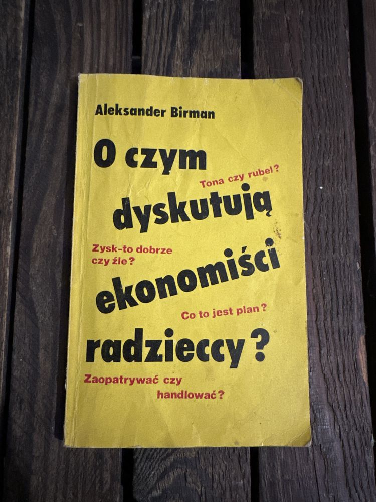 Aleksander Birman „ O czym dyskutują ekonomiści radzieccy?”